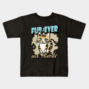 Fur-Ever Our Friends, Paws Cat Kitten, Pet Lover, Meme Gift, Funny Style Tees, Cat T-shirt, Graphic Tees Kids T-Shirt